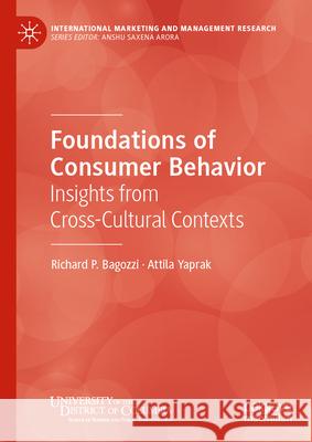 Foundations of Consumer Behavior: Insights from Cross-Cultural Contexts Richard P. Bagozzi Attila Yaprak 9783031931840 Palgrave MacMillan