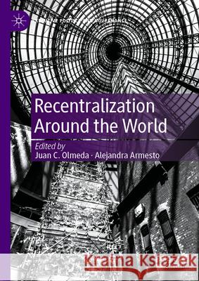Recentralization Around the World Juan C. Olmeda Alejandra Armesto 9783031932083
