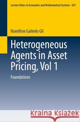 Heterogeneous Agents in Asset Pricing, Vol 1: Foundations Hamilton Galind 9783031932656 Springer