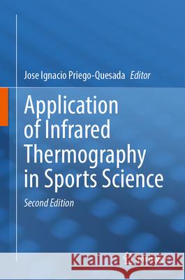 Application of Infrared Thermography in Sports Science Jose Ignacio Priego-Quesada 9783031933103 Springer