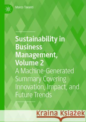 Sustainability in Business Management, Volume 2: A Machine-Generated Summary of Current Research Marco Tavanti 9783031934667 Palgrave MacMillan