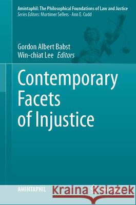 Contemporary Facets of Injustice Gordon Albert Babst Win-Chiat Lee 9783031937828