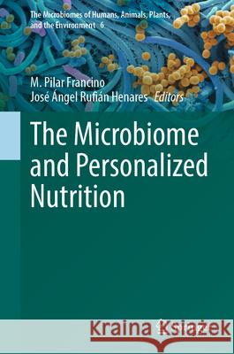 The Microbiome and Personalized Nutrition M. Pilar Francino Jos? ?ngel Rufi? 9783031939013 Springer