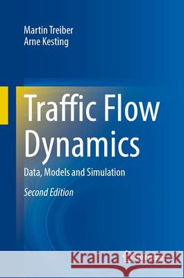 Traffic Flow Dynamics: Data, Models and Simulation Martin Treiber Arne Kesting 9783031939211 Springer