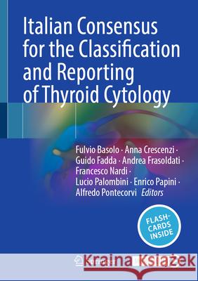 Italian Consensus for the Classification and Reporting of Thyroid Cytology Fulvio Basolo Anna Crescenzi Guido Fadda 9783031940736 Springer