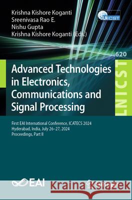 Advanced Technologies in Electronics, Communications and Signal Processing: First Eai International Conference, Icatecs 2024, Hyderabad, India, July 2 Krishna Kishore Koganti Sreenivasa Rao E Nishu Gupta 9783031942822 Springer
