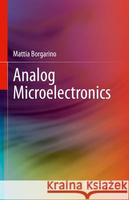 Analog Microelectronics Mattia Borgarino 9783031942853 Springer