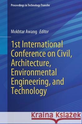 1st International Conference on Civil, Architecture, Environmental Engineering, and Technology Mokhtar Awang 9783031943461
