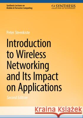 Introduction to Wireless Networking and Its Impact on Applications Peter Steenkiste 9783031943652