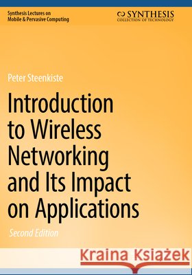 Introduction to Wireless Networking and Its Impact on Applications Steenkiste, Peter 9783031943683