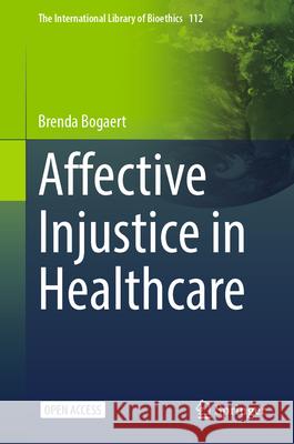 Affective Injustice in Healthcare Brenda Bogaert 9783031943775