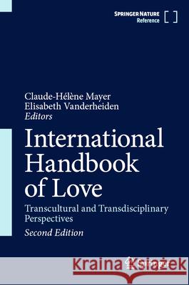 International Handbook of Love: Transcultural and Transdisciplinary Perspectives Claude-H?l?ne Mayer Elisabeth Vanderheiden 9783031945113