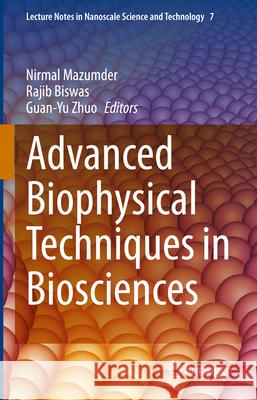Advanced Biophysical Techniques in Biosciences Nirmal Mazumder Rajib Biswas Guan-Yu Zhuo 9783031945502 Springer