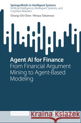 Agent AI for Finance: From Financial Argument Mining to Agent-Based Modeling Chung-Chi Chen Hiroya Takamura 9783031946868 Springer