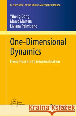 One-Dimensional Dynamics: From Poincar? to Renormalization Yiheng Dong Marco Martens Liviana Palmisano 9783031948817 Springer