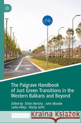 The Palgrave Handbook of Just Green Transitions in the Western Balkans and Beyond Erblin Berisha John Moodie Ledio Allkja 9783031950742 Palgrave MacMillan