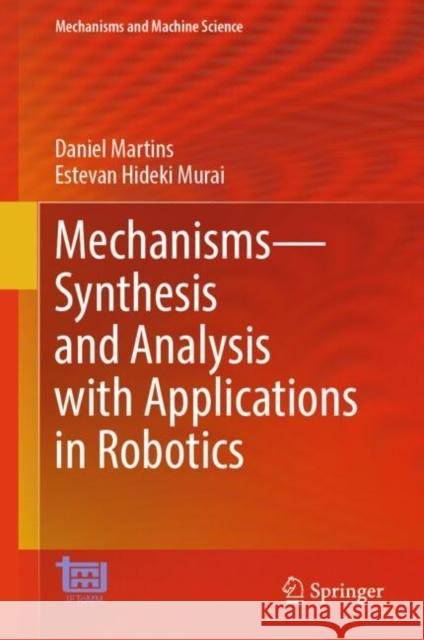 Mechanisms—Synthesis and Analysis with Applications in Robotics Estevan Hideki Murai 9783031951862 Springer