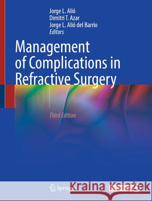 Management of Complications in Refractive Surgery Jorge L. Alio Dimitri T. Azar Jorge Ali 9783031953606 Springer