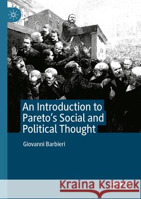 An Introduction to Pareto's Social and Political Thought Giovanni Barbieri 9783031954115