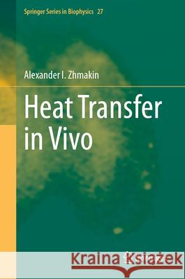 Heat Transfer in Vivo Alexander I. Zhmakin 9783031954580 Springer