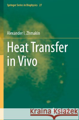 Heat Transfer in Vivo Alexander I. Zhmakin 9783031954610 Springer
