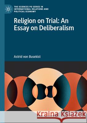 Religion on Trial: An Essay on Deliberalism Astrid Vo 9783031955662 Palgrave MacMillan