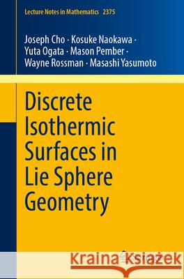 Discrete Isothermic Surfaces in Lie Sphere Geometry Joseph Cho Kosuke Naokawa Yuta Ogata 9783031955914 Springer