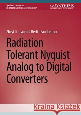 Radiation Tolerant Nyquist Analog to Digital Converters Zheyi Li Laurent Berti Paul LeRoux 9783031955983 Springer