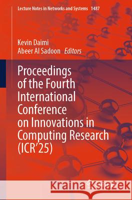 Proceedings of the Fourth International Conference on Innovations in Computing Research (Icr'25) Kevin Daimi Abeer Alsadoon 9783031956515