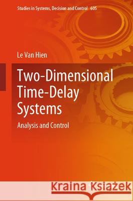 Two-Dimensional Time-Delay Systems: Analysis and Control Le Van Hien 9783031956775 Springer