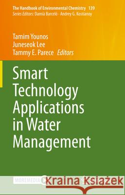 Smart Technology Applications in Water Management Tamim Younos Juneseok Lee Tammy E. Parece 9783031957918 Springer