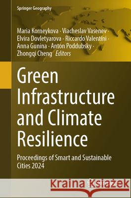 Green Infrastructure and Climate Resilience: Proceedings of Smart and Sustainable Cities 2024 Maria Korneykova Viacheslav Vasenev Elvira Dovletyarova 9783031957956