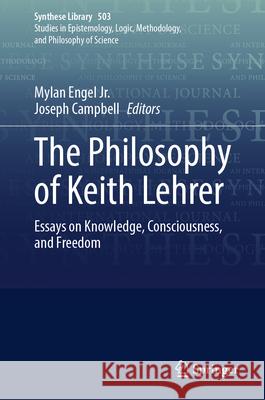 The Philosophy of Keith Lehrer: Essays on Knowledge, Consciousness, and Freedom Mylan Enge Joseph Campbell 9783031960406 Springer