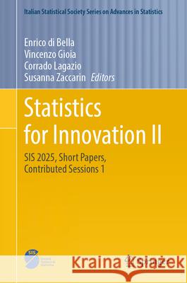 Statistics for Innovation II: Sis 2025, Short Papers, Contributed Sessions 1 Enrico D Vincenzo Gioia Corrado Lagazio 9783031963025 Springer