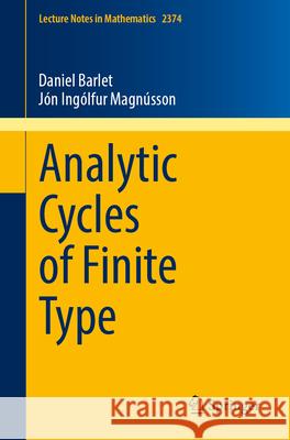 Analytic Cycles of Finite Type Daniel Barlet J?n Ing?lfur Magn?sson 9783031964053 Springer