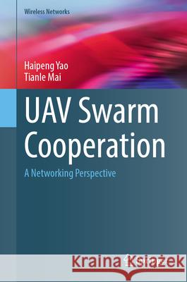 Uav Swarm Cooperation: A Networking Perspective Haipeng Yao Tianle Mai 9783031964435 Springer