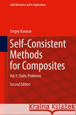 Self-Consistent Methods for Composites: Vol.1: Static Problems Sergey Kanaun 9783031965920