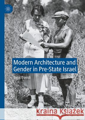 Modern Architecture and Gender in Pre-State Israel Sigal Davidi 9783031966675 Palgrave MacMillan