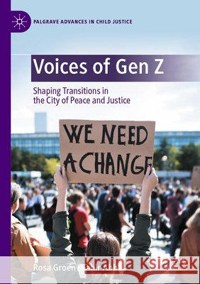 Voices of Gen Z: Shaping Transitions in the City of Peace and Justice Groen, Rosa, Abbas, Tahir 9783031967801 Palgrave MacMillan