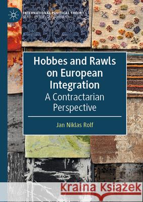 Hobbes and Rawls on European Integration: A Contractarian Perspective Jan Niklas Rolf 9783031968587 Palgrave MacMillan