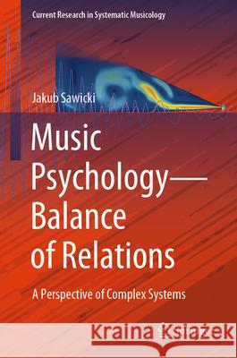 Music Psychology - Balance of Relations: A Perspective of Complex Systems Jakub Sawicki 9783031970023 Springer