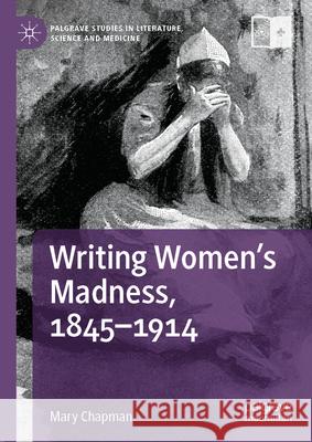 Writing Women's Madness, 1845-1914 Mary Chapman 9783031970917 Palgrave MacMillan