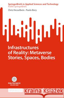 Infrastructures of Reality: Metaverse Stories, Spaces, Bodies Chris Hesselbein Paolo Bory 9783031971662 Springer