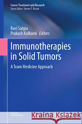 Immunotherapies in Solid Tumors: A Team Medicine Approach Ravi Salgia Prakash Kulkarni 9783031972416