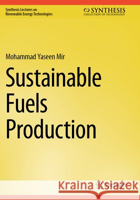 Sustainable Fuels Production Mir, Mohammad Yaseen 9783031973390 Springer Nature Switzerland