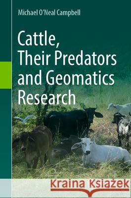 Cattle, Their Predators and Geomatics Research Michael O'Neal Campbell 9783031973628 Springer