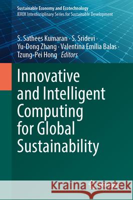 Innovative and Intelligent Computing for Global Sustainability S. Sathee S. Sridevi Yu-Dong Zhang 9783031973840 Springer
