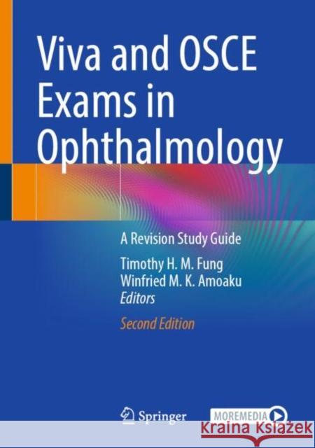 Viva and OSCE Exams in Ophthalmology: A Revision Study Guide Timothy Fung Winfried Amoaku 9783031974007