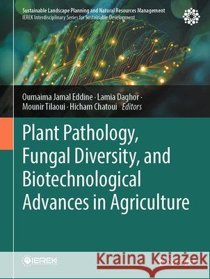 Plant Pathology, Fungal Diversity, and Biotechnological Advances in Agriculture Oumaima Jama Lamia Daghor Mounir Tilaoui 9783031976650 Springer