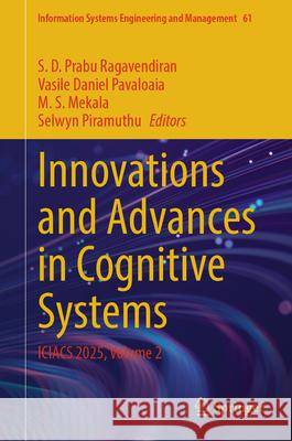 Innovations and Advances in Cognitive Systems: Iciacs 2025, Volume 2 S. D. Prabu Ragavendiran Vasile Daniel Pavaloaia M. S. Mekala 9783031977121